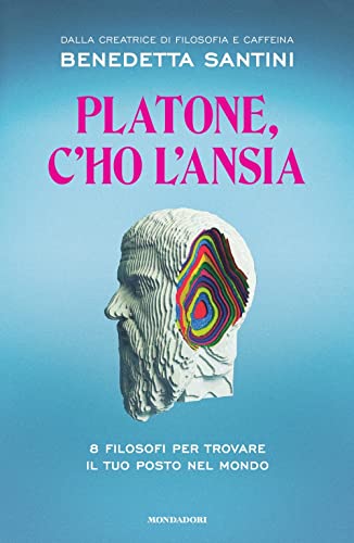 PLATONE, C'HO L'ANSIA. 8 FILOSOFI PER TR