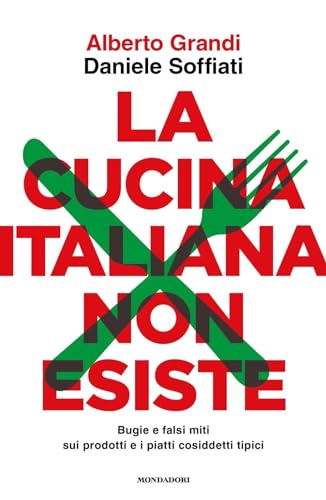 LA CUCINA ITALIANA NON ESISTE. BUGIE E F