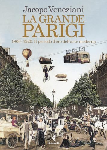 LA GRANDE PARIGI. 1900-1920. IL PERIODO 