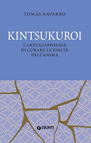 KINTSUKUROI. L'ARTE GIAPPONESE DI CURARE