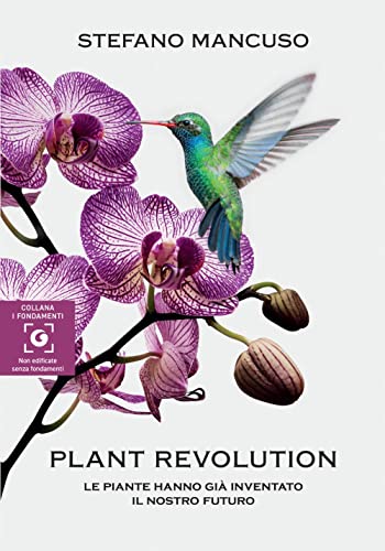 PLANT REVOLUTION. LE PIANTE HANNO GI IN