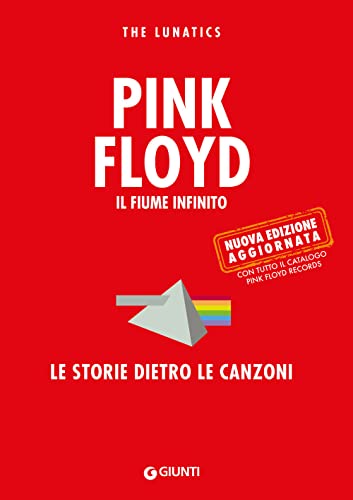 PINK FLOYD. IL FIUME INFINITO. LE STORIE
