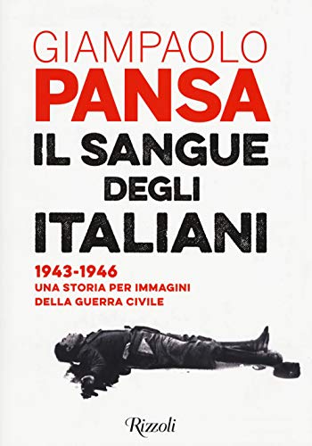 IL SANGUE DEGLI ITALIANI. 1943-1946 UNA 