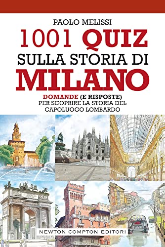 1001 QUIZ SULLA STORIA DI MILANO. DOMAND