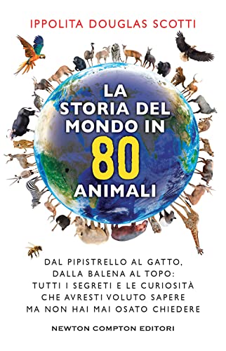 LA STORIA DEL MONDO IN 80 ANIMALI. DAL P