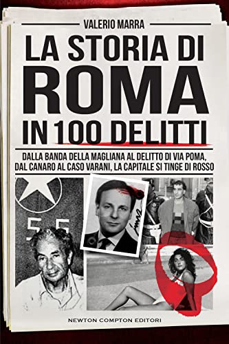 LA STORIA DI ROMA IN 100 DELITTI. DALLA 