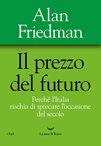 IL PREZZO DEL FUTURO. PERCH L'ITALIA RI