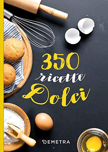 350 RICETTE DOLCI