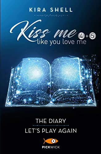 KISS ME LIKE YOU LOVE ME: THE DIARY-LET'