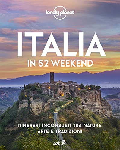 ITALIA IN 52 WEEKEND. ITINERARI INCONSUE