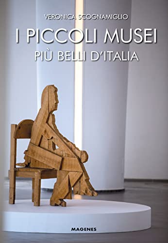 I PICCOLI MUSEI PI BELLI D'ITALIA