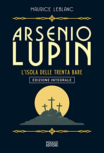 ARSENIO LUPIN. L'ISOLA DELLE TRENTA BARE