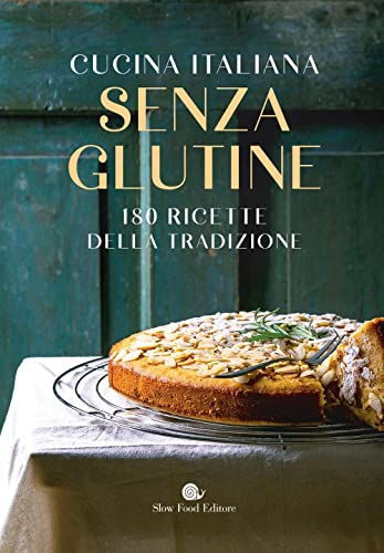 CUCINA ITALIANA SENZA GLUTINE. 180 RICET