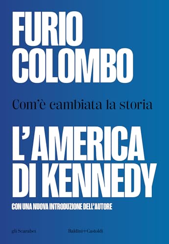 L'AMERICA DI KENNEDY. COM' CAMBIATA LA 