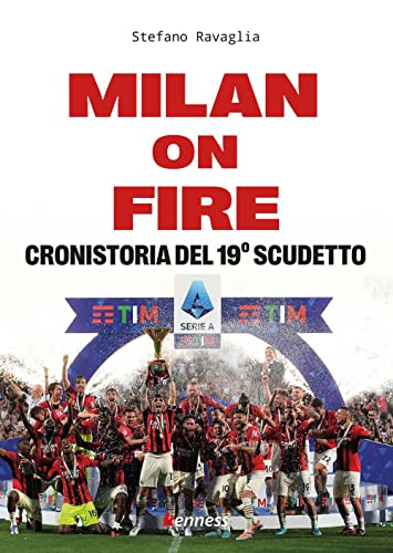 MILAN ON FIRE. CRONISTORIA DEL 19 SCUDE